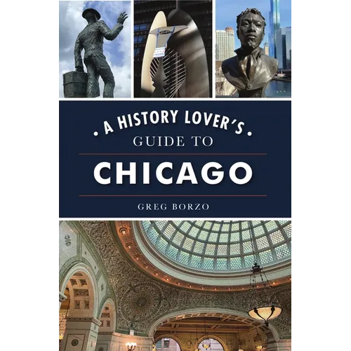 A History Lover's Guide to Chicago - Paperback