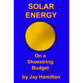 Solar Energy On A Shoestring Budget - Paperback