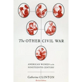 The Other Civil War: American Women in the Nineteenth Century