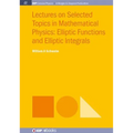 Lectures on Selected Topics in Mathematical Physics: Elliptic Functions and Elliptic Integrals - Paperback
