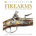 Firearms: An Illustrated History - Hardcover