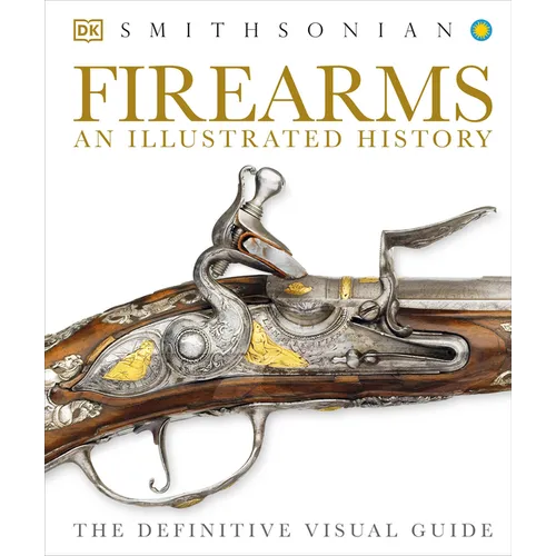 Firearms: An Illustrated History - Hardcover