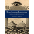 North American Freemasonry: Idealism and Realism - Hardcover