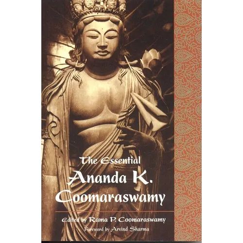 The Essential Ananda K. Coomaraswamy - Paperback