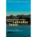 Settlement, Subsistence, and Change Among the Labrador Inuit: The Nunatsiavummiut Experience - Paperback
