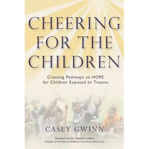 Cheering for the Children: Creating Pathways to HOPE for Children Exposed to Trauma - Paperback