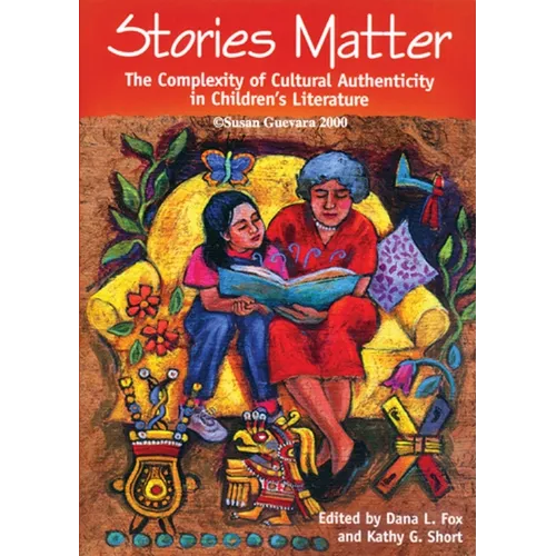 Stories Matter: The Complexity of Cultural Authenticity in Children's Literature - Paperback