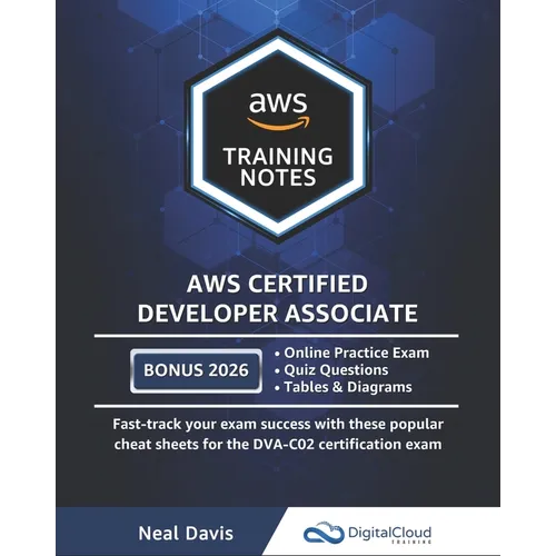 AWS Certified Developer Associate Training Notes: Fast-track your exam success with the ultimate cheat sheet - Paperback