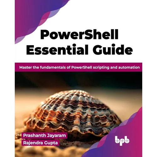 PowerShell Essential Guide: Master the fundamentals of PowerShell scripting and automation (English Edition) - Paperback