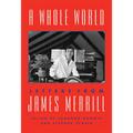 A Whole World: Letters from James Merrill - Hardcover