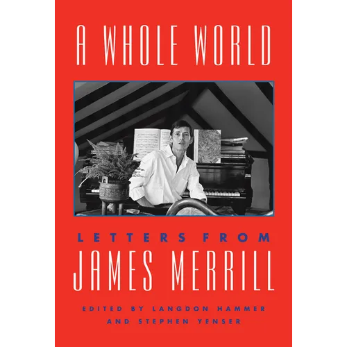 A Whole World: Letters from James Merrill - Hardcover