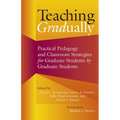 Teaching Gradually: Practical Pedagogy for Graduate Students, by Graduate Students - Paperback