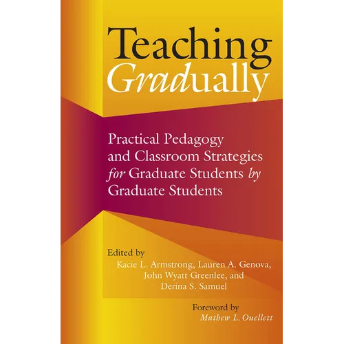 Teaching Gradually: Practical Pedagogy for Graduate Students, by Graduate Students - Paperback