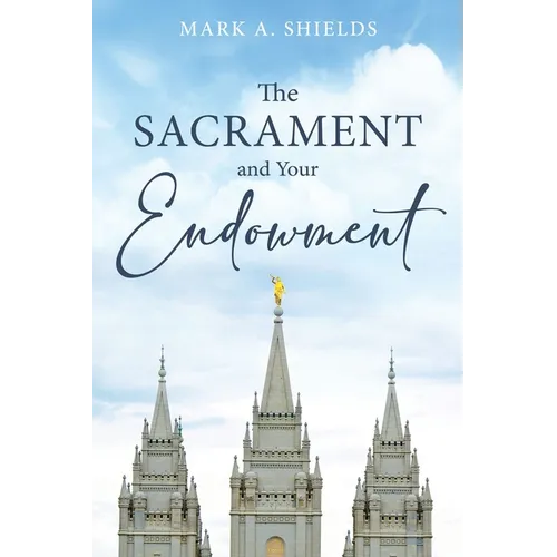 The Sacrament and Your Endowment - Hardcover