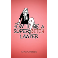 How to Be a Super Bitch Lawyer