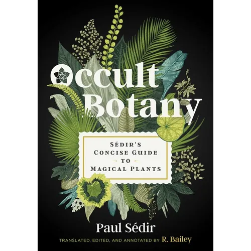 Occult Botany: Sédir's Concise Guide to Magical Plants - Hardcover