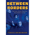 Between Borders: The Great Jewish Migration from Eastern Europe - Hardcover