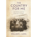 The Country for Me: Joel Palmer and the Shaping of Oregon