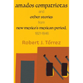 Amados Compatriotas: And Other Stories from New Mexico's Mexican Period, 1821-1846
