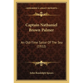 Captain Nathaniel Brown Palmer: An Old-Time Sailor Of The Sea (1922)