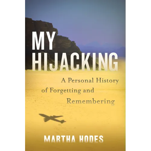 My Hijacking: A Personal History of Forgetting and Remembering - Hardcover