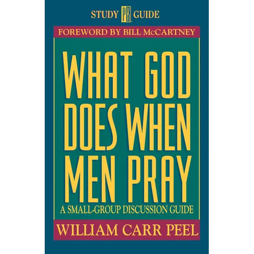 What God Does When Men Pray: A Small-Group Discussion Guide - Paperback