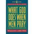 What God Does When Men Pray: A Small-Group Discussion Guide - Paperback