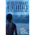 Revolutionary Rehearsals in the Neoliberal Age