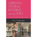 GERMAN TATTING PATTERNS circa 1910: 2-shuttle work translated by Helen A. Chesno - Paperback