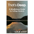 That's Deep: A Mindfulness Guide for College Students - Paperback