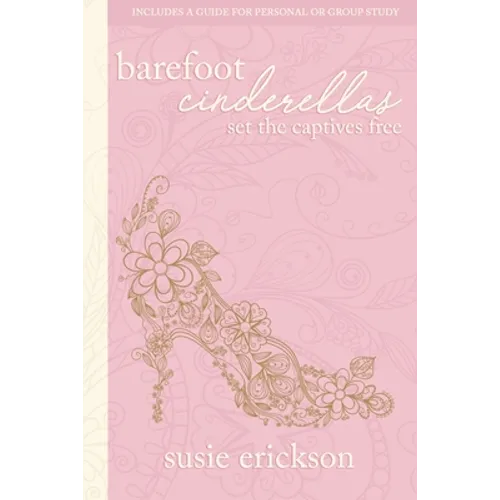 Barefoot Cinderellas: Set the Captives Free - Paperback