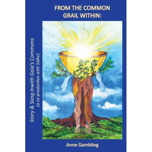 From the Common Grail Within: Story & Song Inwith Gaia's Commons (a co-production with Sidhe) - Paperback