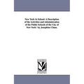 New York At School: A Description of the Activities and Administration of the Public Schools of the City of New York / by Josephine Chase.