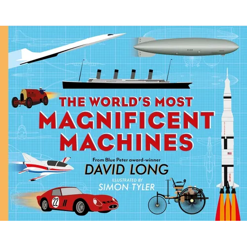 The World's Most Magnificent Machines - Hardcover