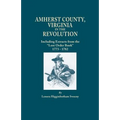 Amherst County, Virginia, in the Revolution; Including Extracts from the Lost Order Book 1773-1782