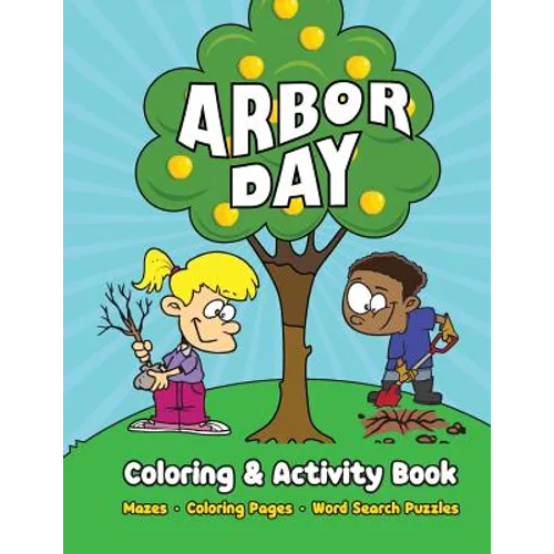Arbor Day Coloring & Activity Book: Mazes, Coloring Pages, Word Search Puzzles - Paperback