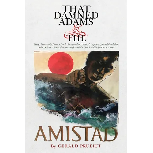 That Damned Adams and the Amistad