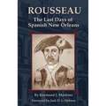 Rousseau: The Last Days of Spanish New Orleans