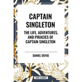 Captain Singleton: The Life, Adventures, and Piracies of Captain Singleton - Paperback