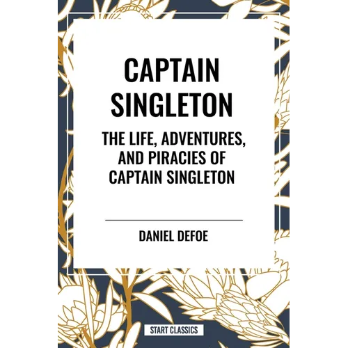 Captain Singleton: The Life, Adventures, and Piracies of Captain Singleton - Paperback