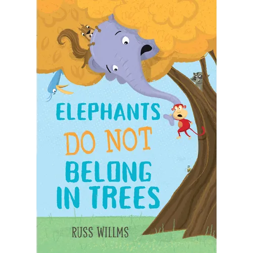 Elephants Do Not Belong in Trees - Hardcover