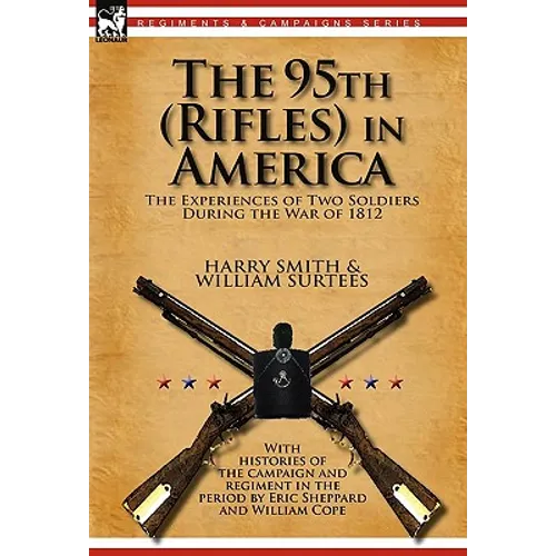 The 95th (Rifles) in America: the Experiences of Two Soldiers During the War of 1812