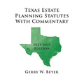 Texas Estate Planning Statutes With Commentary: 2023-2025 Edition - Paperback