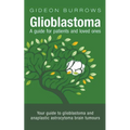 Glioblastoma: A Guide for Patients and Loved Ones - Paperback