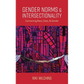 Gender Norms and Intersectionality: Connecting Race, Class and Gender - Paperback