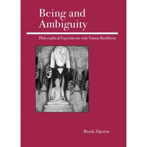 Being and Ambiguity: Philosophical Experiments with Tiantai Buddhism - Paperback