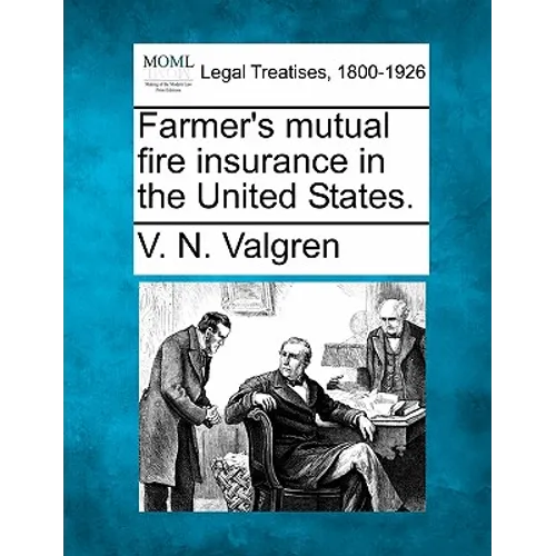Farmer's Mutual Fire Insurance in the United States. - Paperback