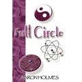 Full Circle: An Exploration into our Spiritual Universe - Hardcover