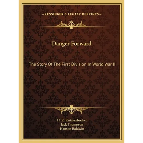 Danger Forward: The Story Of The First Division In World War II