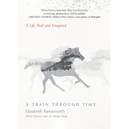 A Train Through Time: A Life, Real and Imagined - Paperback
